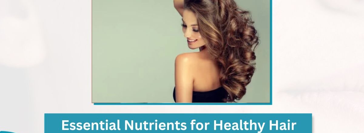 Essential Nutrients for Hair